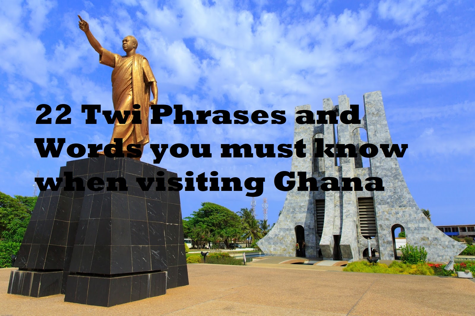22 Twi Phrases and Words you must know when visiting Ghana