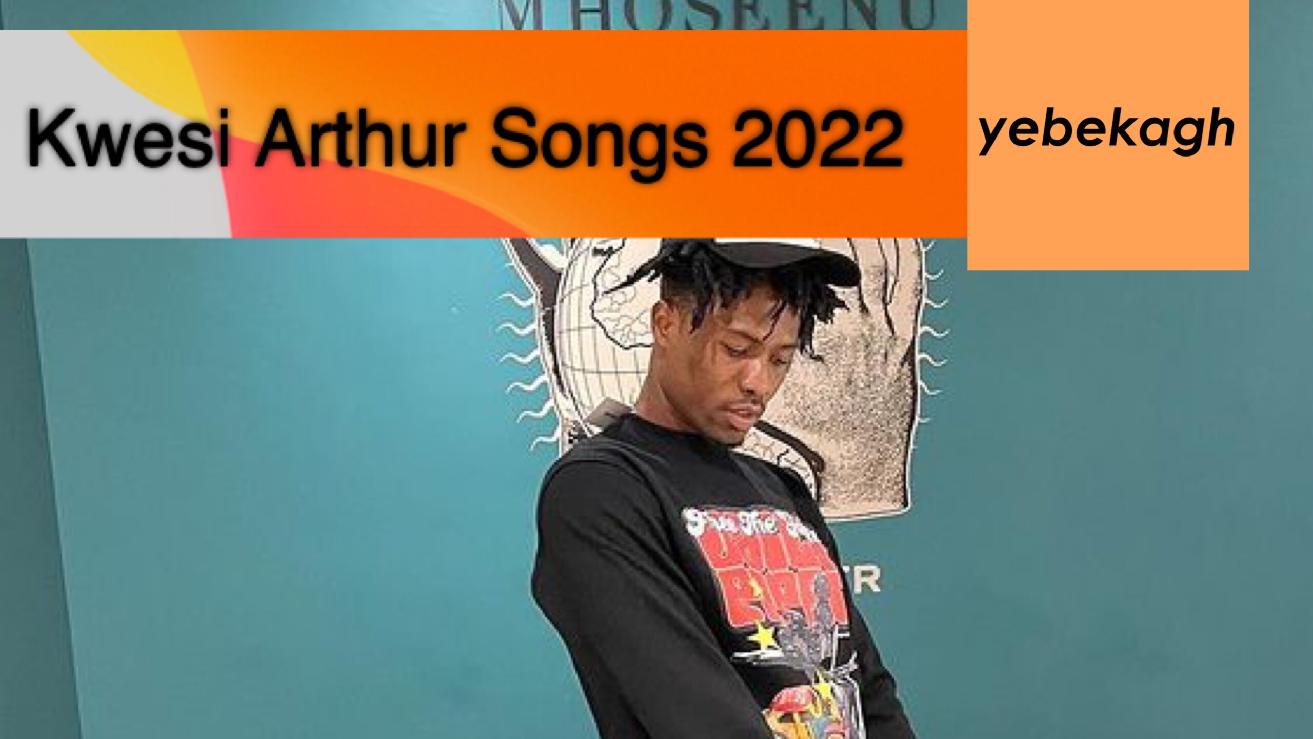 Full List of Kwesi Arthur Songs in 2022