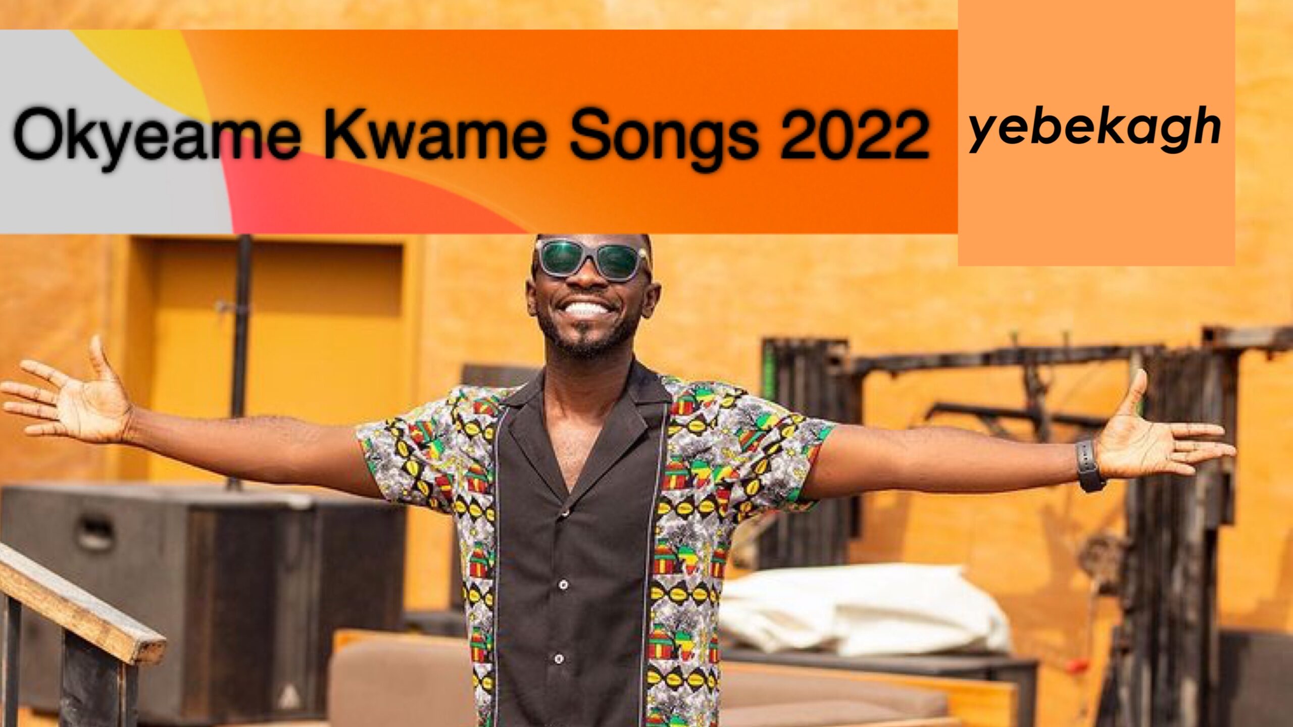Full List of Okyeame Kwame Songs in 2022