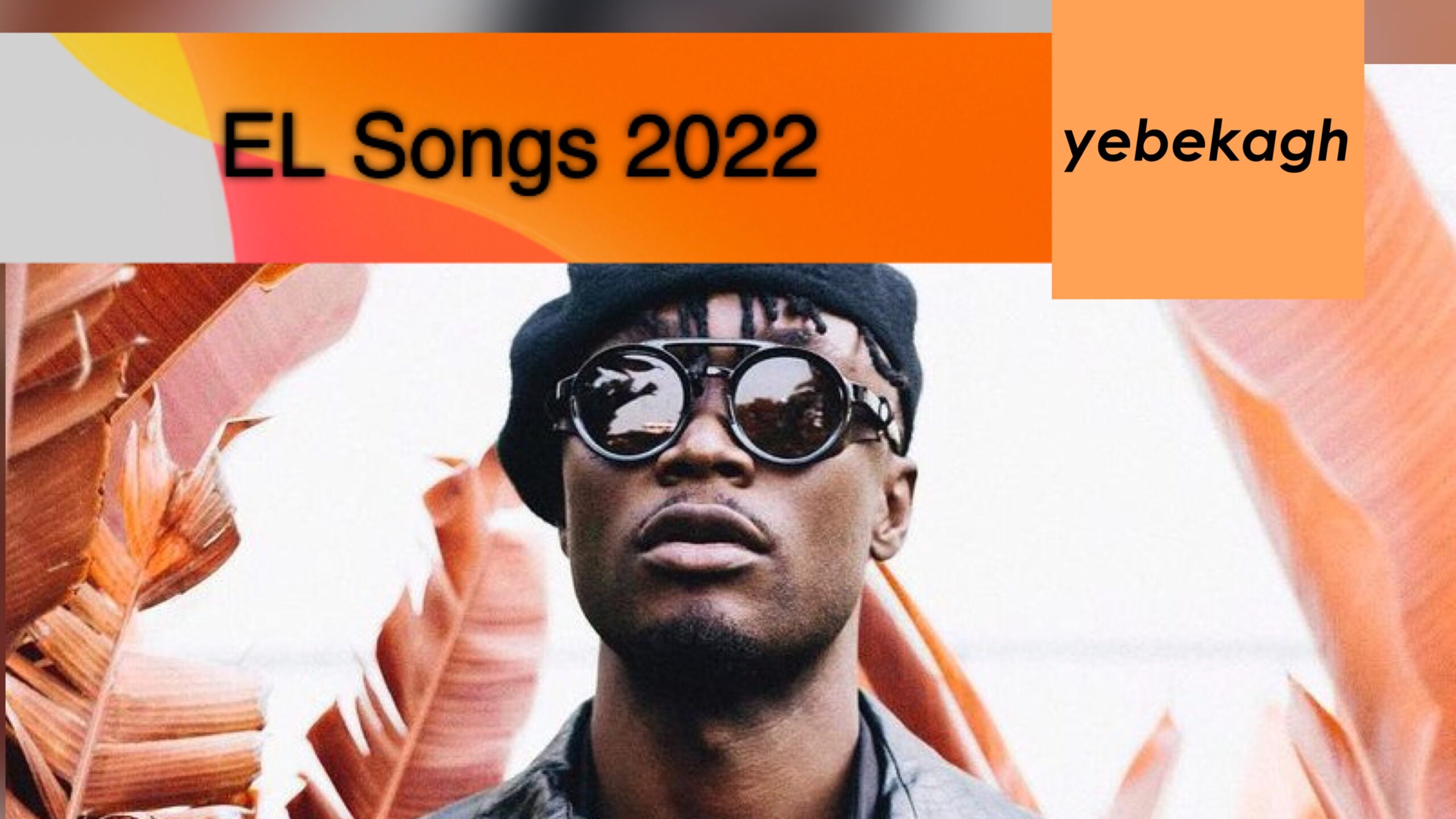 Full List of EL Songs in 2022