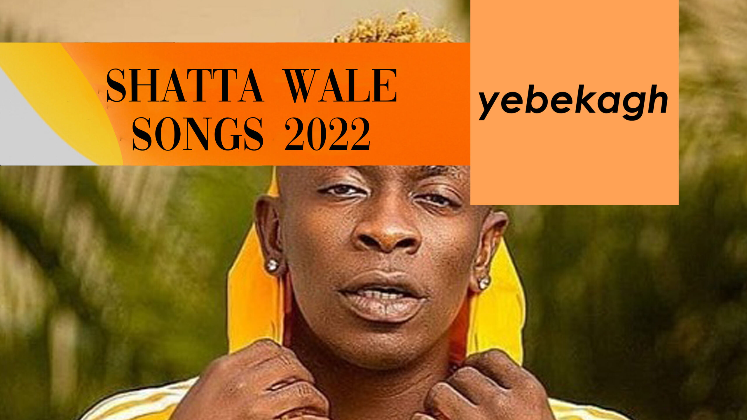 Shatta Wale Songs 2022